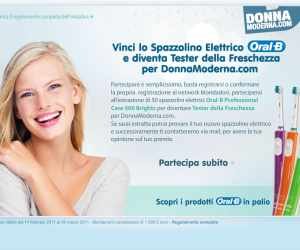 VINCI LO SPAZZOLINO ELETTRICO ORAL-B, DIVENTA TESTER DELLA FRESCHEZZA PER DONNAMODERNA.COM